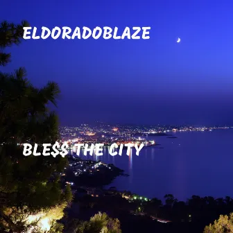 Ble$$ the City by EldoradoBlaze