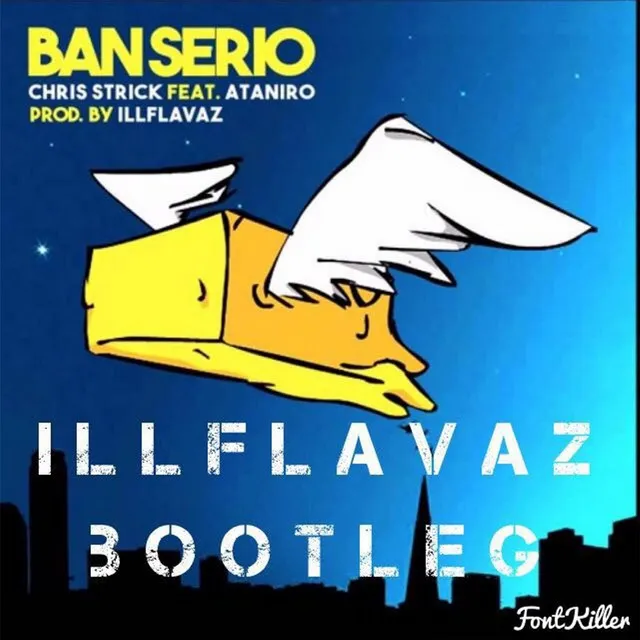 Ban Serio (Illflavaz Bootleg) [feat. Ataniro]