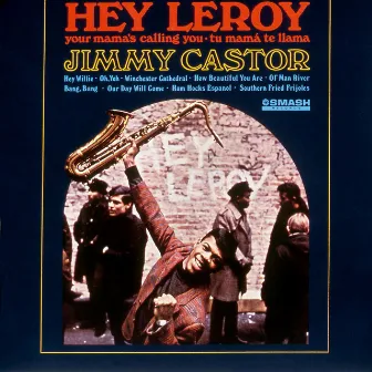 Hey Leroy by Jimmy Castor