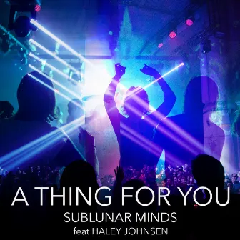 A Thing For You by Sublunar Minds