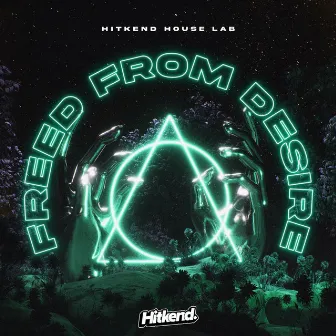 Freed From Desire by Hitkend House Lab