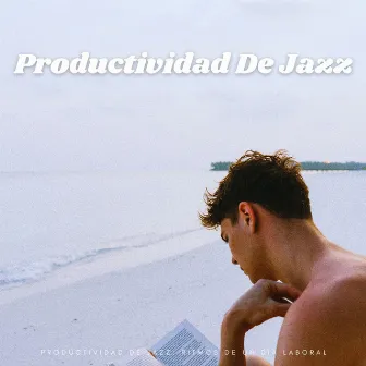 Productividad De Jazz: Ritmos De Un Día Laboral by jazz en el trabajo