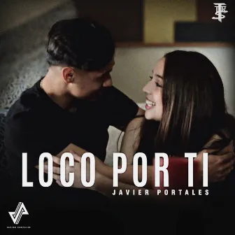 Loco por Ti by Javier Portales