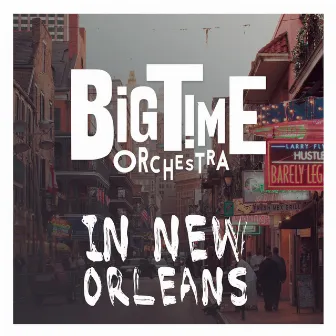 Big Time Orchestra in New Orleans by Big Time Orchestra