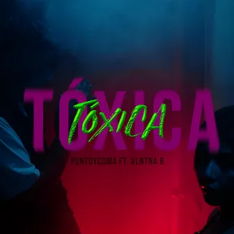 Tóxica by PuntoyComa