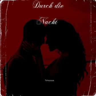 Durch Die Nacht by Timoooo