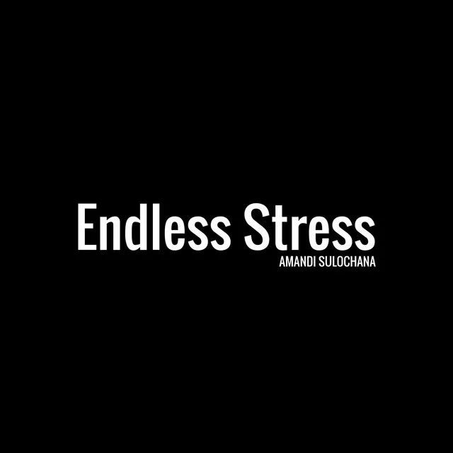 Endless Stress