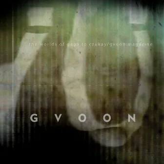 the worlds of gaga to czukay/gvoon:magazine by Gvoon