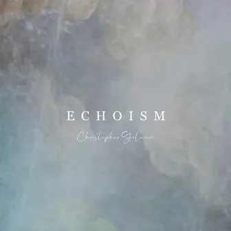 Echoism by Christopher Galovan