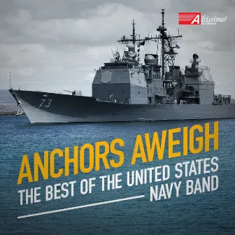 Anchors Aweigh: The Best of the United States Navy Band by United States Navy Band