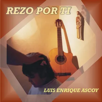 Rezo por Ti by Luis Enrique Ascoy