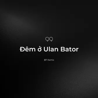 Đêm ở Ulan Bator (Remix) by BT Remix