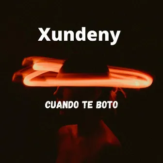 Cuando Te Boto by Xundeny