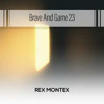 Brave And Game 23 by Rex Montex