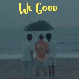 We Good by szuper