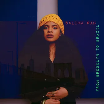 From Brooklyn to Brazil by Salima Rah