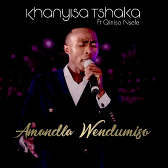 Amandla Wendumiso (feat. Qiniso Nsele) by Khanyisa Tshaka