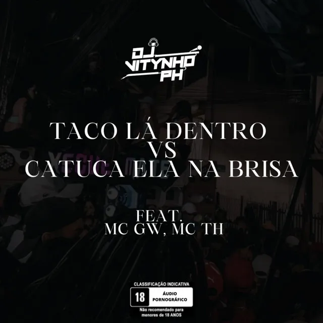 TACO LÁ DENTRO VS CATUCA ELA NA BRISA