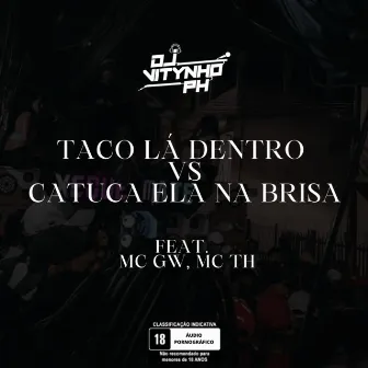 TACO LÁ DENTRO VS CATUCA ELA NA BRISA by DJ Vitynho PH