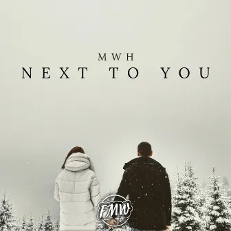 Next To You by MWH