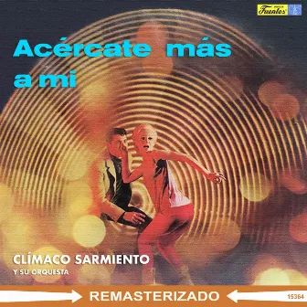 Acércate Más a Mí by Climaco Sarmiento Y Su Orquesta