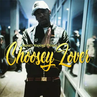 Choosey Lover by Money Making Prince