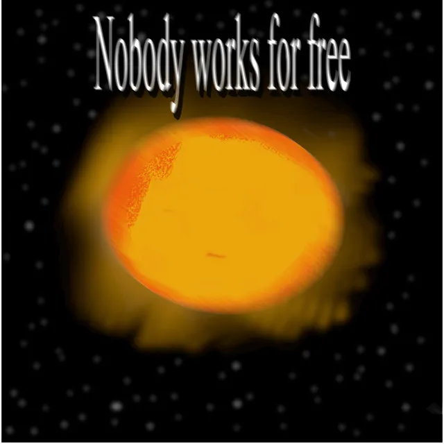 Nobody Works for Free