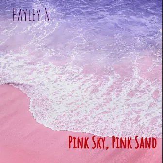 Pink Sky, Pink Sand by Hayley N