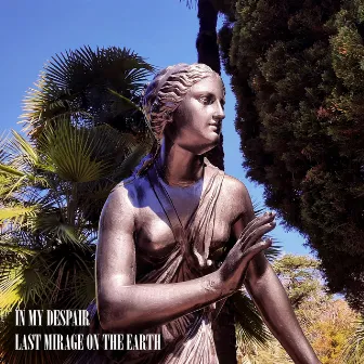 Last Mirage on the Earth by In My Despair