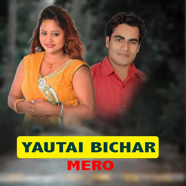 Yautai Bichar Mero