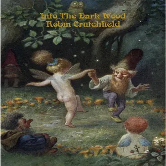 Into the Dark Wood by Robin Crutchfield