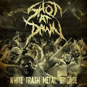 White Trash Metal Brigade by Shot at dawn