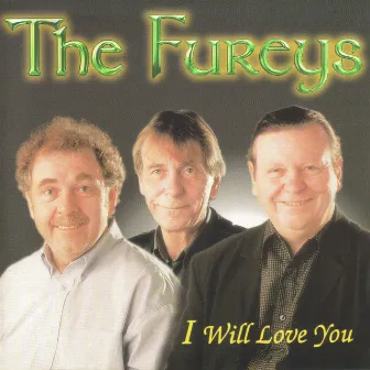 I Will Love You by The Fureys