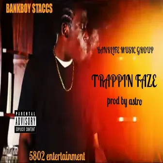 TRAPPIN FAZE by Bankboy Staccs