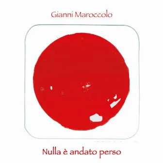 Nulla è andato perso by Gianni Maroccolo