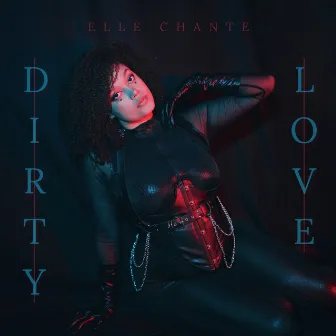 Dirty Love by Elle Chante