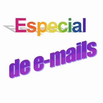 Especial de E-Mails by Gus Lanzetta