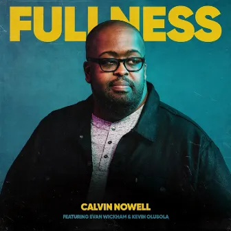 Fullness by Calvin Nowell