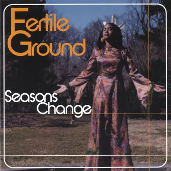 Seasons Change by Fertile Ground