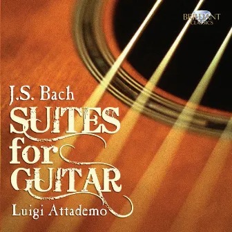 J.S. Bach: Suites for Guitar by Luigi Attademo