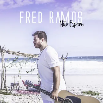 Não Espere by Fred Ramos