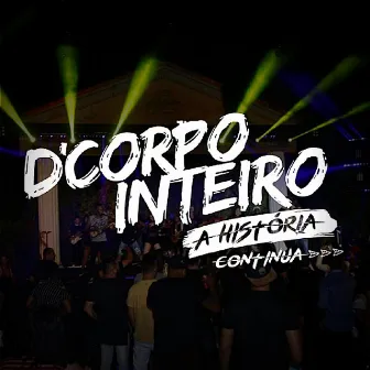 A História Continua (Ao Vivo) by D'Corpo Inteiro