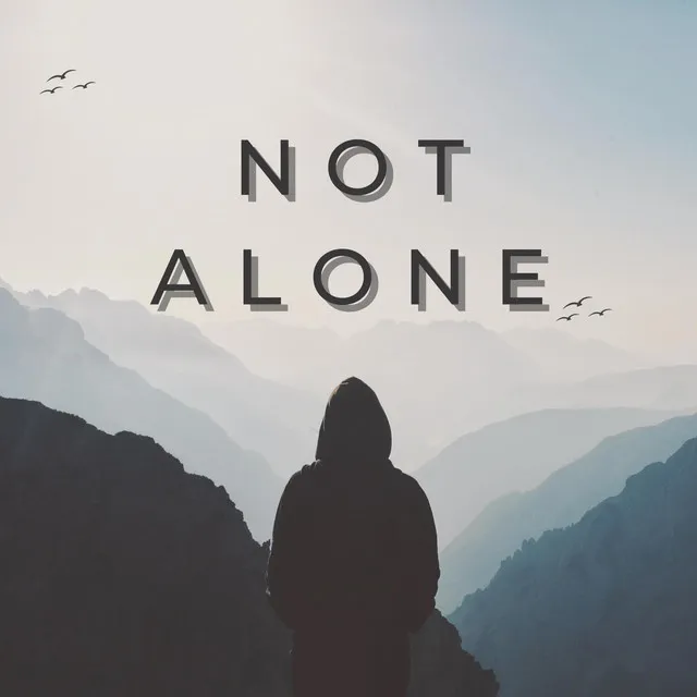 NOT ALONE