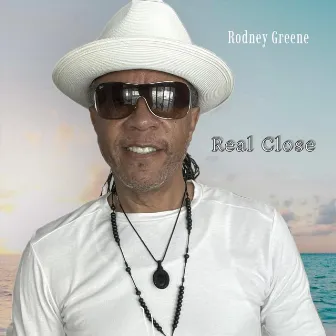 Real Close by Rodney Greene