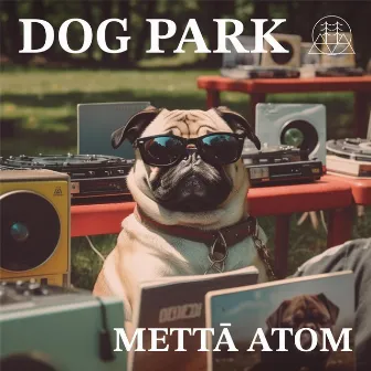 Dog Park by Mettā Atom