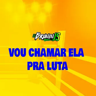 VOU CHAMAR ELA PRA LUTA by DJ BRUNIN JS