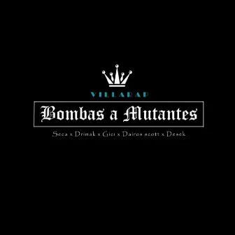 Bombas a Mutantes (Seca x Drimack x Gici x Dairos scott x Desek) by Scottypebeats