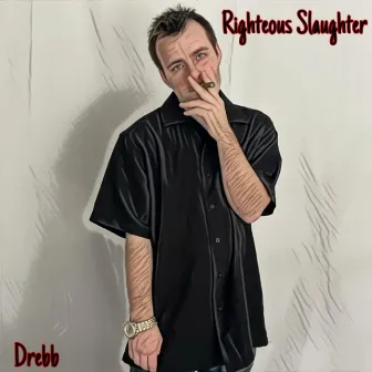 Righteous Slaughter by Drebb