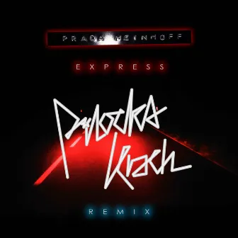 Express (Pilocka Krach's Night Train Express Remix) by PRADA MEINHOFF