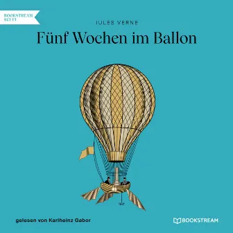 Fünf Wochen im Ballon (Ungekürzt) by Karlheinz Gabor